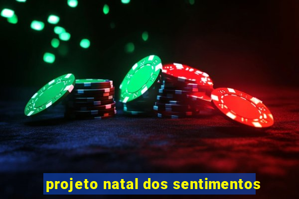 projeto natal dos sentimentos